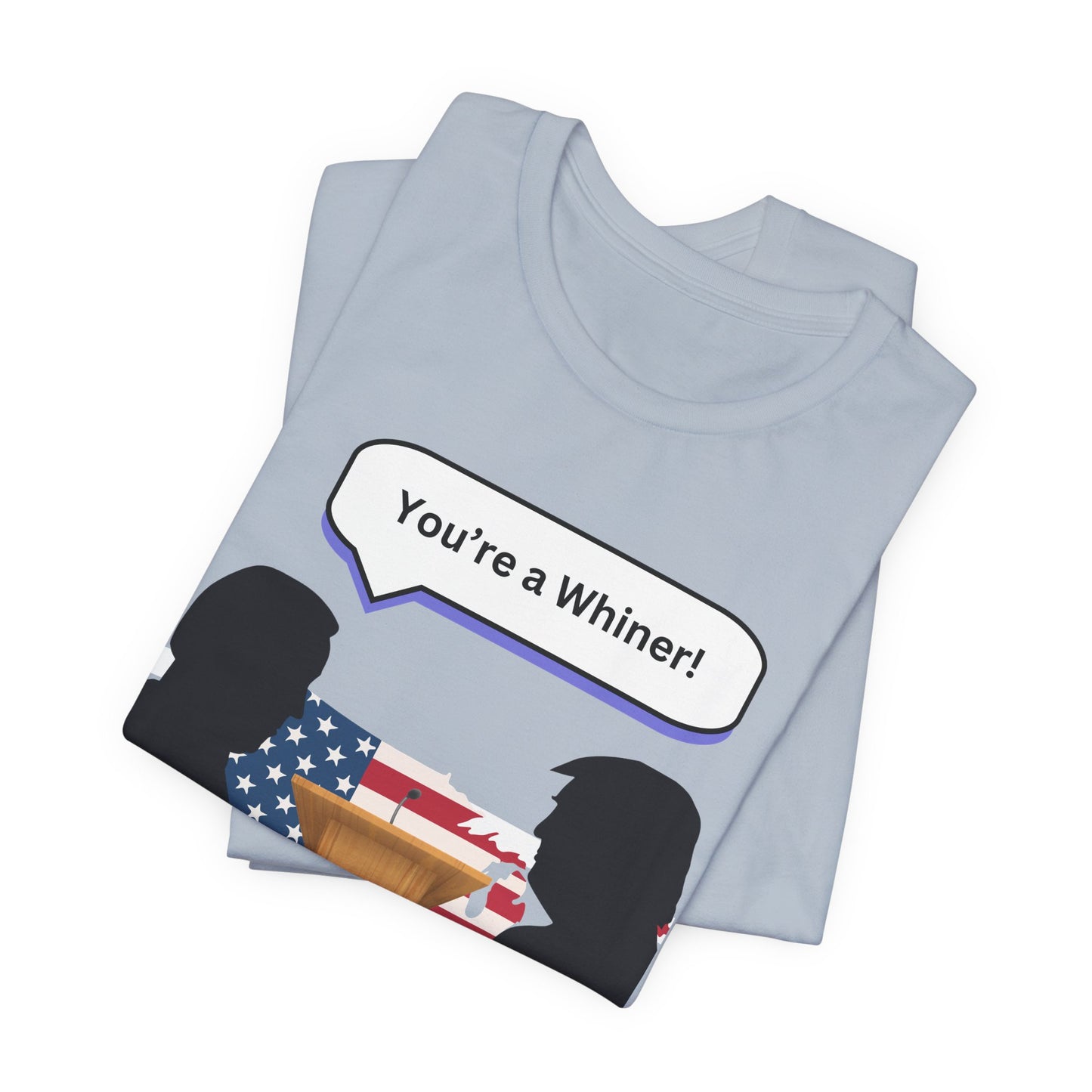 2024 US Presidential Debate Shirt, You're a Whiner!