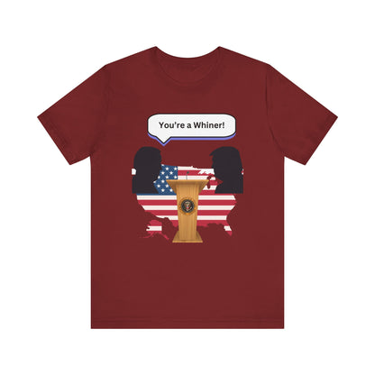 2024 US Presidential Debate Shirt, You're a Whiner!