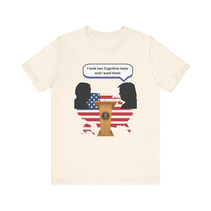 2024 US Presidential Debate Shirt, I took two Cognitive Test and Aced them