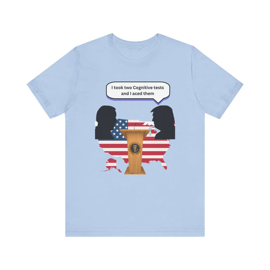 2024 US Presidential Debate Shirt, I took two Cognitive Test and Aced them