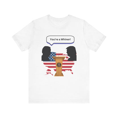 2024 US Presidential Debate Shirt, You're a Whiner!