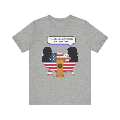 2024 US Presidential Debate Shirt, I took two Cognitive Test and Aced them