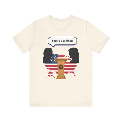 2024 US Presidential Debate Shirt, You're a Whiner!